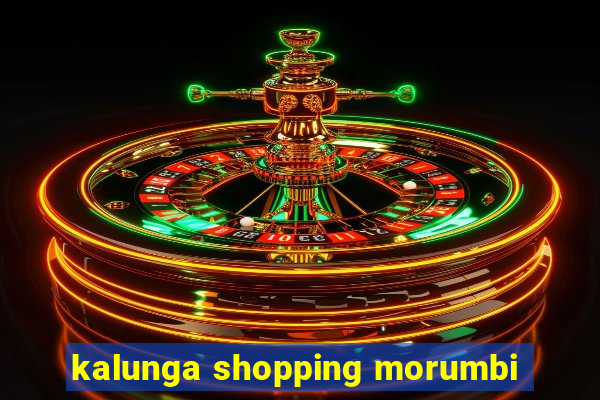 kalunga shopping morumbi